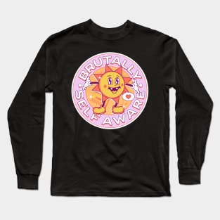 Brutally self aware Long Sleeve T-Shirt